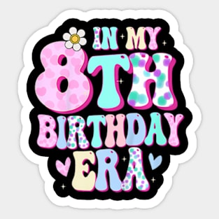 Kids In My 8Th Birthday Era Girl Eight Bday 8 Year Old Sticker